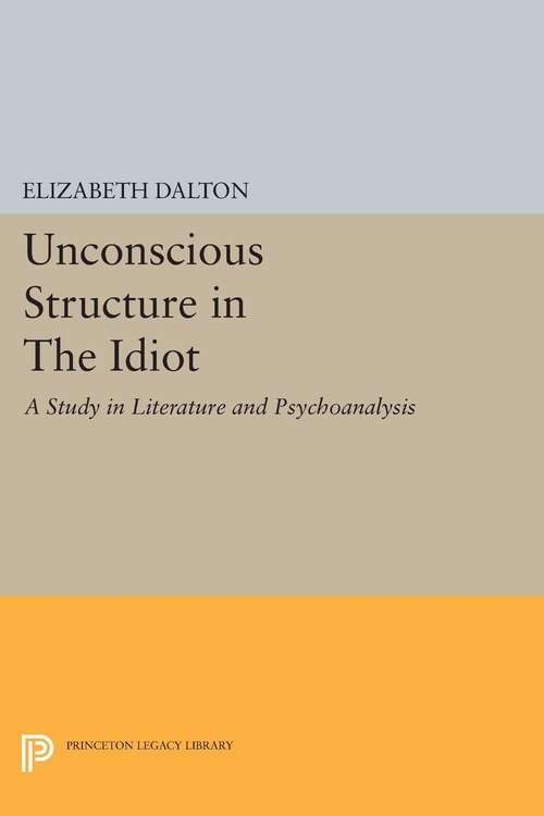 Book cover of Unconscious Structure in "The Idiot": A Study in Literature and Psychoanalysis