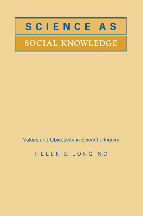 Book cover of Science as Social Knowledge: Values and Objectivity in Scientific Inquiry