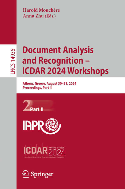 Book cover of Document Analysis and Recognition – ICDAR 2024 Workshops: Athens, Greece, August 30–31, 2024, Proceedings, Part II (2024) (Lecture Notes in Computer Science #14936)