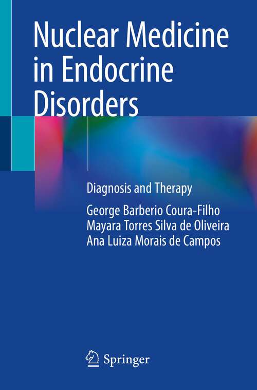 Book cover of Nuclear Medicine in Endocrine Disorders: Diagnosis and Therapy (1st ed. 2022)