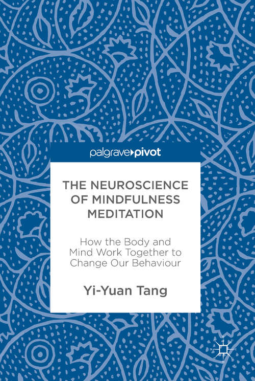 Book cover of The Neuroscience of Mindfulness Meditation: How the Body and Mind Work Together to Change Our Behaviour