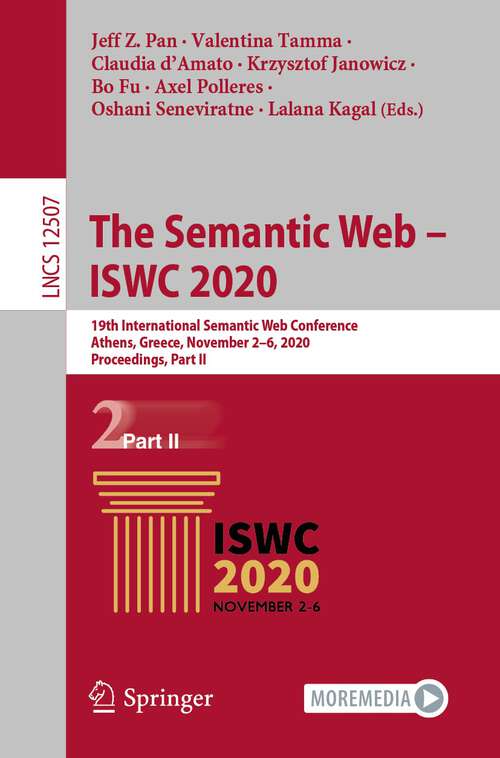 Book cover of The Semantic Web – ISWC 2020: 19th International Semantic Web Conference, Athens, Greece, November 2–6, 2020, Proceedings, Part II (1st ed. 2020) (Lecture Notes in Computer Science #12507)