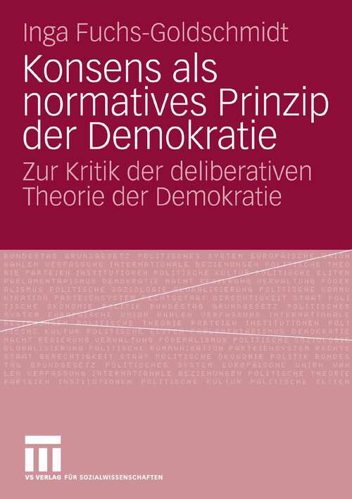 Book cover of Konsens als normatives Prinzip der Demokratie: Zur Kritik der deliberativen Theorie der Demokratie (2008)