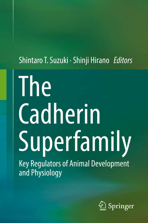 Book cover of The Cadherin Superfamily: Key Regulators of Animal Development and Physiology (1st ed. 2016)