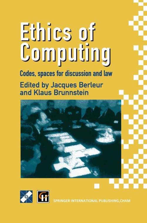 Book cover of Ethics of Computing: Codes, spaces for discussion and law (1st ed. 1996) (IFIP Advances in Information and Communication Technology)