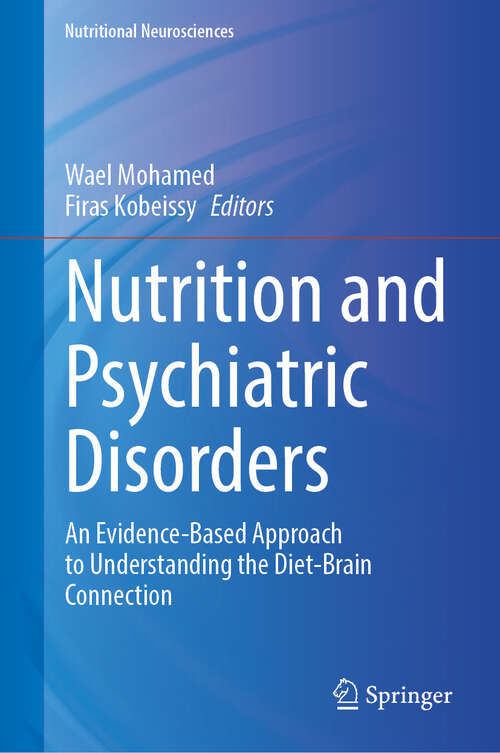Book cover of Nutrition and Psychiatric Disorders: An Evidence-Based Approach to Understanding the Diet-Brain Connection (2024) (Nutritional Neurosciences)