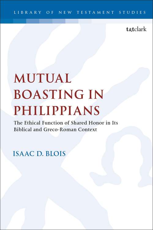 Book cover of Mutual Boasting in Philippians: The Ethical Function of Shared Honor in its Biblical and Greco-Roman Context (The Library of New Testament Studies)