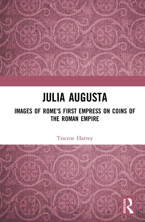 Book cover of Julia Augusta: Images of Rome's First Empress on Coins of the Roman Empire