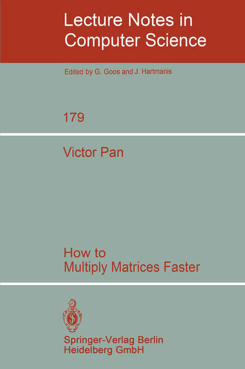 Book cover of How to Multiply Matrices Faster (1984) (Lecture Notes in Computer Science #179)