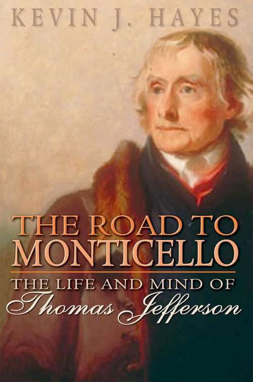 Book cover of The Road to Monticello: The Life and Mind of Thomas Jefferson
