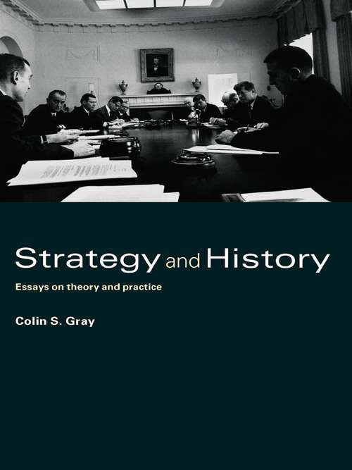 Book cover of Strategy and History: Essays on Theory and Practice (Strategy and History)