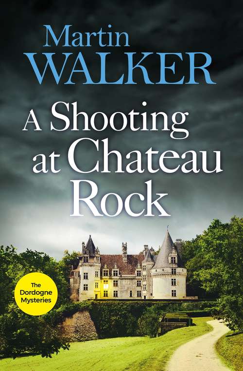 Book cover of A Shooting at Chateau Rock: A terrific mystery full of local colour and Bruno's Gallic charm (The Dordogne Mysteries #13)