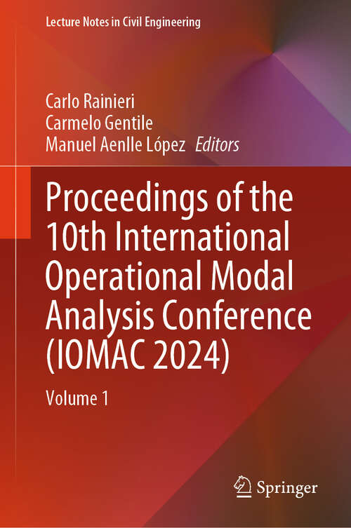 Book cover of Proceedings of the 10th International Operational Modal Analysis Conference: Volume 1 (2024) (Lecture Notes in Civil Engineering #514)