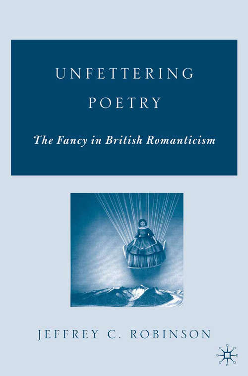 Book cover of Unfettering Poetry: Fancy in British Romanticism (2006)