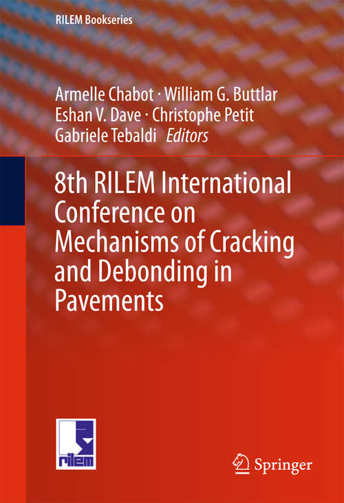 Book cover of 8th RILEM International Conference on Mechanisms of Cracking and Debonding in Pavements (1st ed. 2016) (RILEM Bookseries #13)