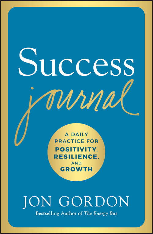 Book cover of Success Journal: A Daily Practice for Positivity, Resilience, and Growth