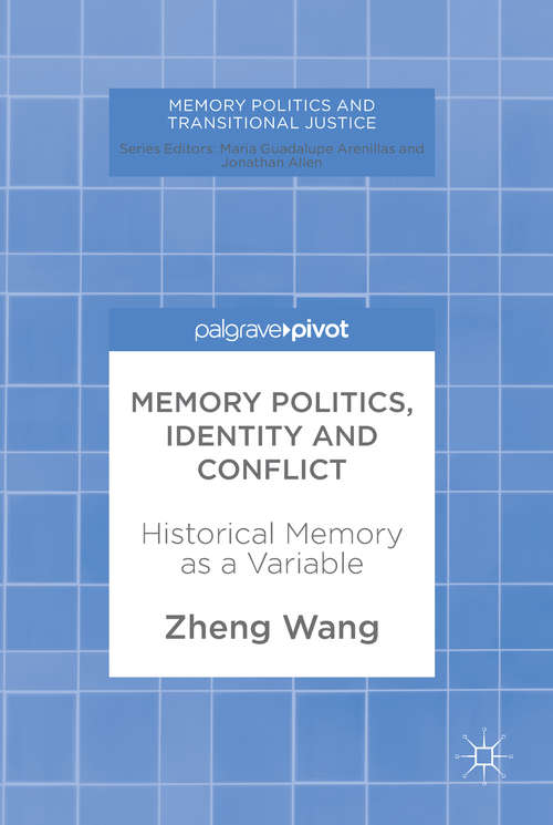 Book cover of Memory Politics, Identity and Conflict: Historical Memory as a Variable
