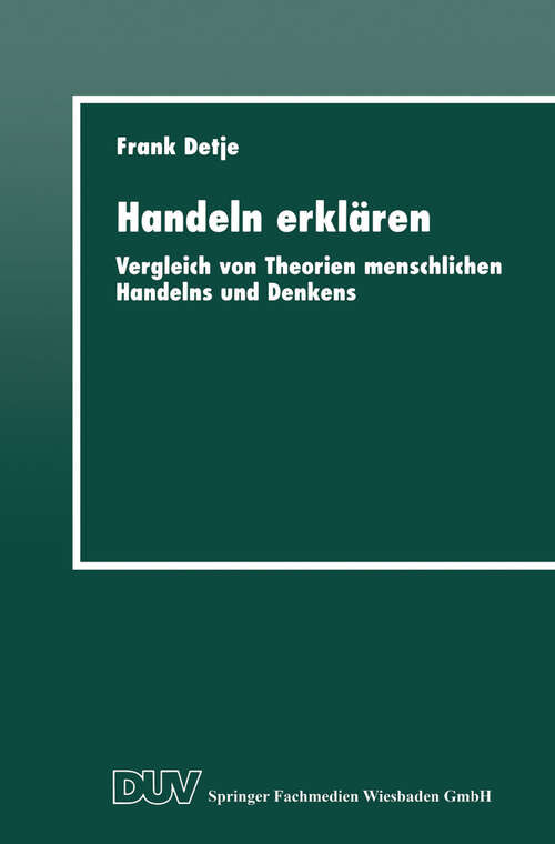 Book cover of Handeln erklären: Vergleich von Theorien menschlichen Handelns und Denkens (1999)