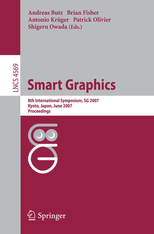 Book cover of Smart Graphics: 8th International Symposium, SG 2007, Kyoto, Japan, June 25-27, 2007, Proceedings (2007) (Lecture Notes in Computer Science #4569)