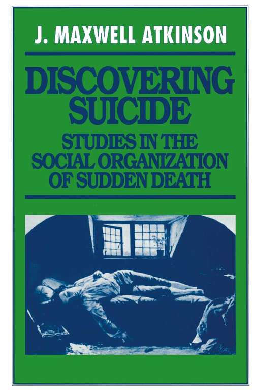 Book cover of Discovering Suicide: Studies in the Social Organization of Sudden Death (pdf) (1st ed. 1978)
