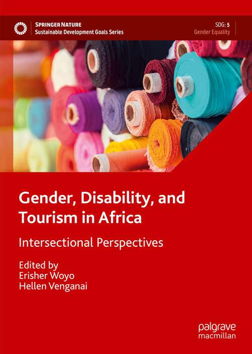 Book cover of Gender, Disability, and Tourism in Africa: Intersectional Perspectives (1st ed. 2022) (Sustainable Development Goals Series)