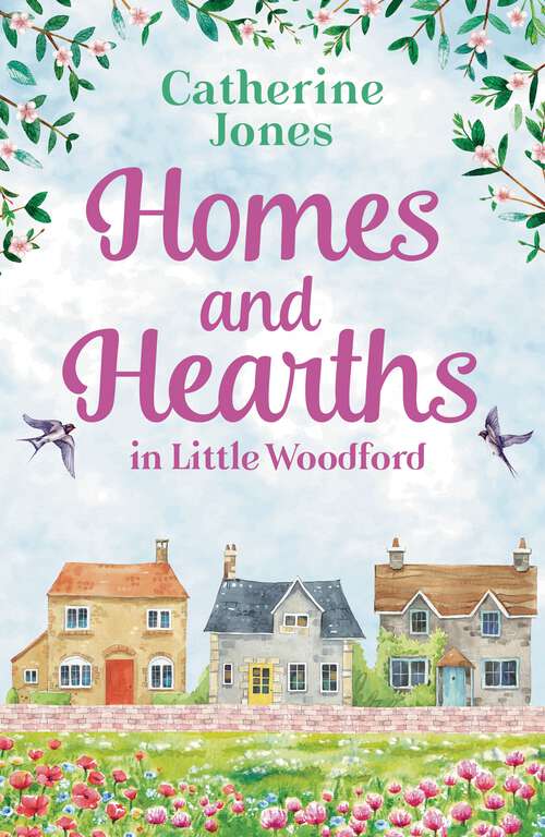 Book cover of Homes and Hearths in Little Woodford: an addictive and utterly compelling look at a small town (Little Woodford #3)