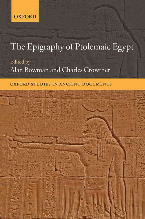 Book cover of The Epigraphy of Ptolemaic Egypt (Oxford Studies in Ancient Documents)