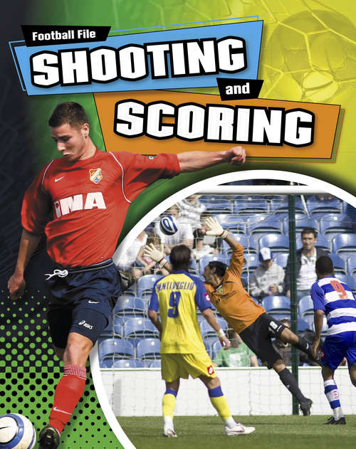 Book cover of Shooting and Scoring (Football File #2)
