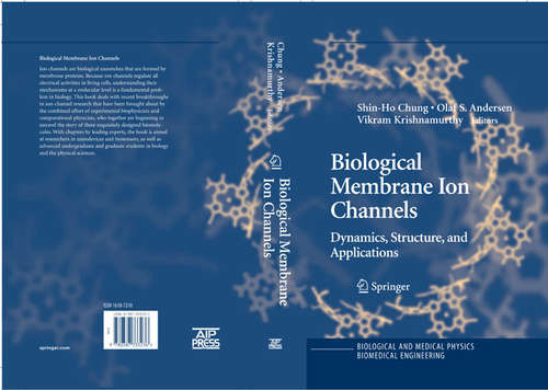 Book cover of Biological Membrane Ion Channels: Dynamics, Structure, and Applications (2007) (Biological and Medical Physics, Biomedical Engineering)