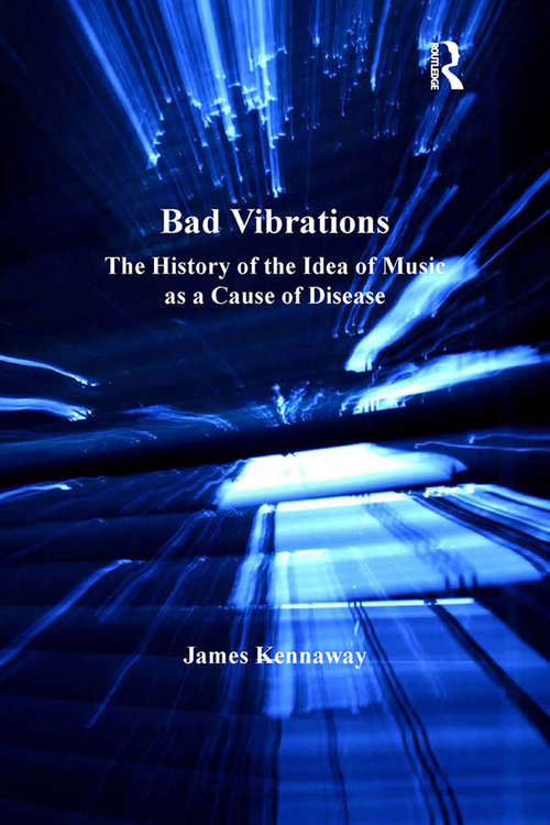 Book cover of Bad Vibrations: The History of the Idea of Music as a Cause of Disease (The History of Medicine in Context)