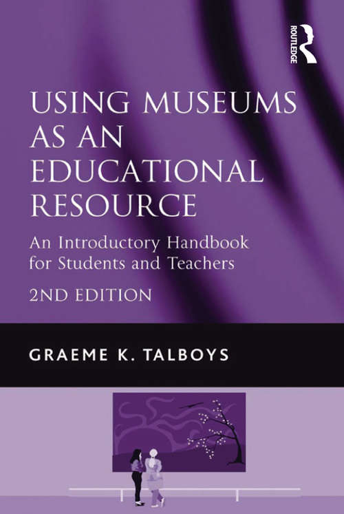 Book cover of Using Museums as an Educational Resource: An Introductory Handbook for Students and Teachers (2)