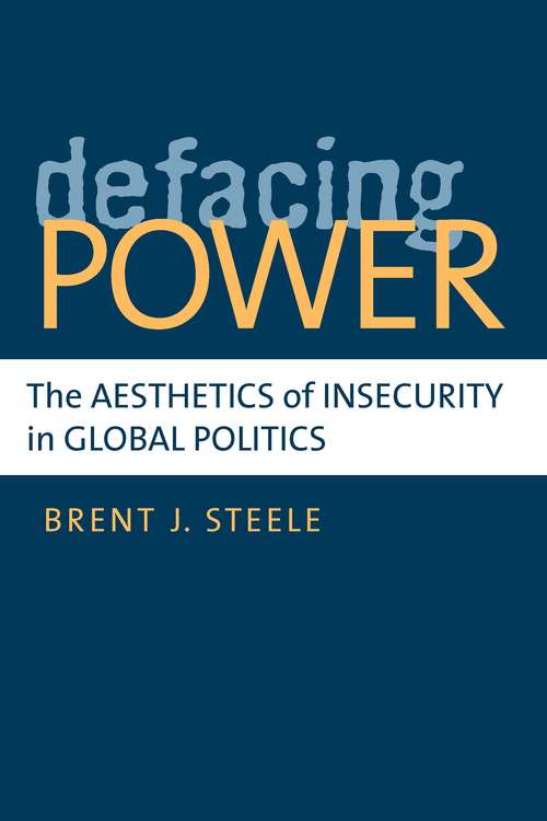 Book cover of Defacing Power: The Aesthetics of Insecurity in Global Politics