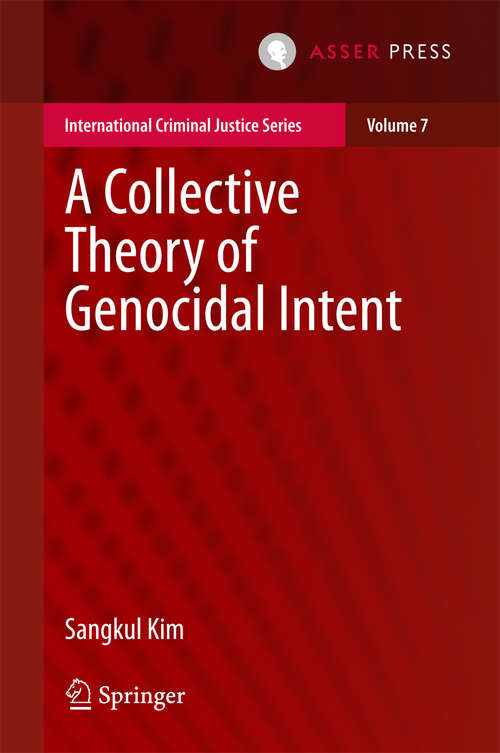 Book cover of A Collective Theory of Genocidal Intent (1st ed. 2016) (International Criminal Justice Series #7)