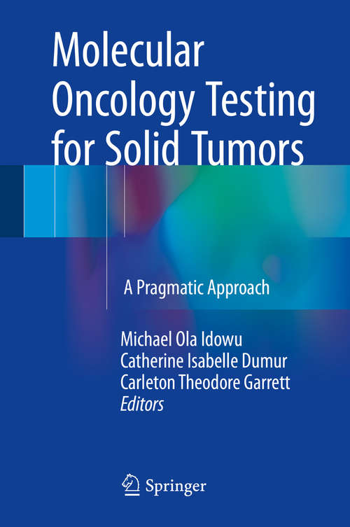 Book cover of Molecular Oncology Testing for Solid Tumors: A Pragmatic Approach (1st ed. 2015)