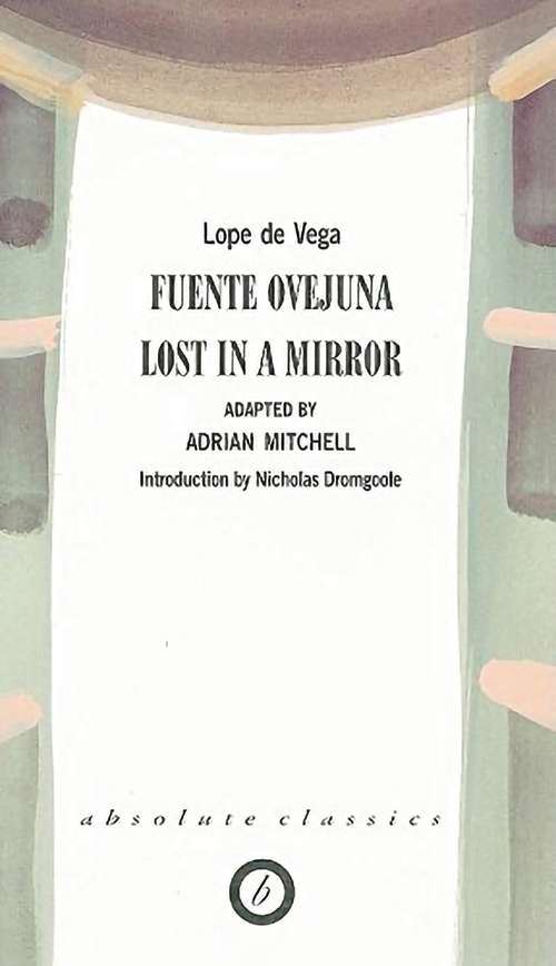 Book cover of Fuente Ovejuna / Lost in a Mirror: Lost In A Mirror (Absolute Classics Ser.)