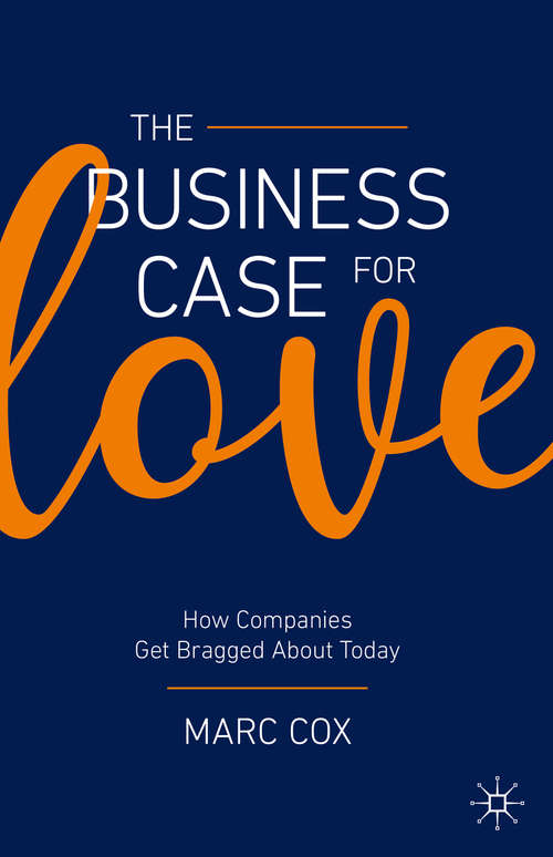 Book cover of The Business Case for Love: How Companies Get Bragged About Today (1st ed. 2020)