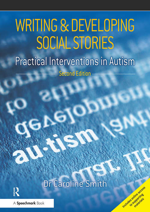 Book cover of Writing and Developing Social Stories Ed. 2: Practical Interventions in Autism