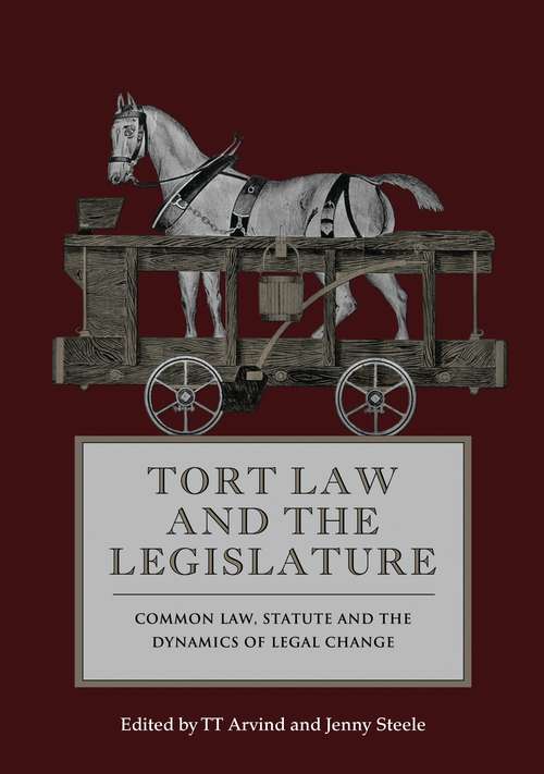 Book cover of Tort Law and the Legislature: Common Law, Statute and the Dynamics of Legal Change