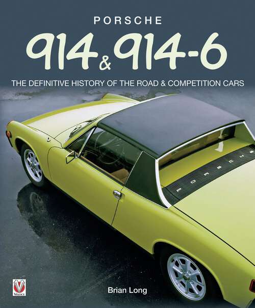 Book cover of Porsche 914  & 914-6: THE DEFINITIVE HISTORY OF THE ROAD & COMPETITION CARS