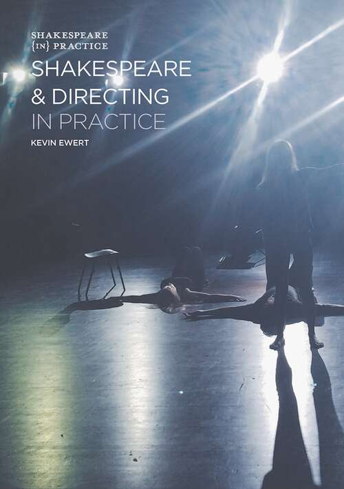 Book cover of Shakespeare and Directing in Practice (1st ed. 2018) (Shakespeare in Practice)