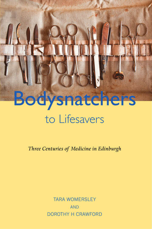 Book cover of Bodysnatchers to Livesavers: Three Centuries of Medicine in Edinburgh