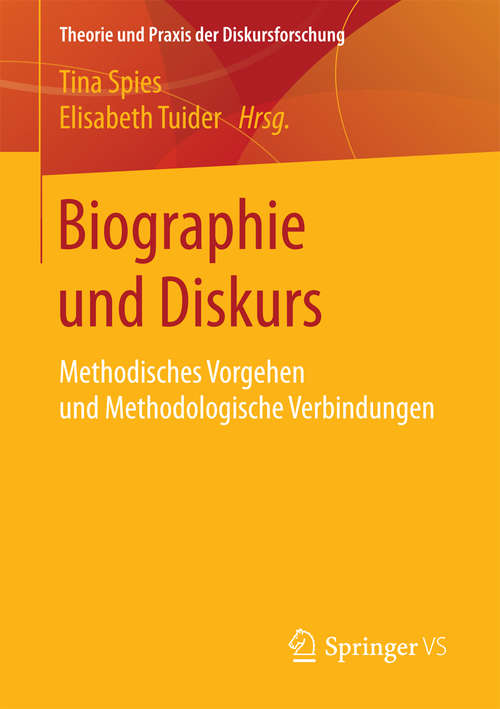 Book cover of Biographie und Diskurs: Methodisches Vorgehen und Methodologische Verbindungen (Theorie und Praxis der Diskursforschung)