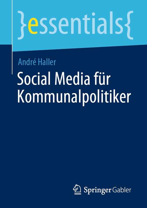 Book cover of Social Media für Kommunalpolitiker (1. Aufl. 2021) (essentials)