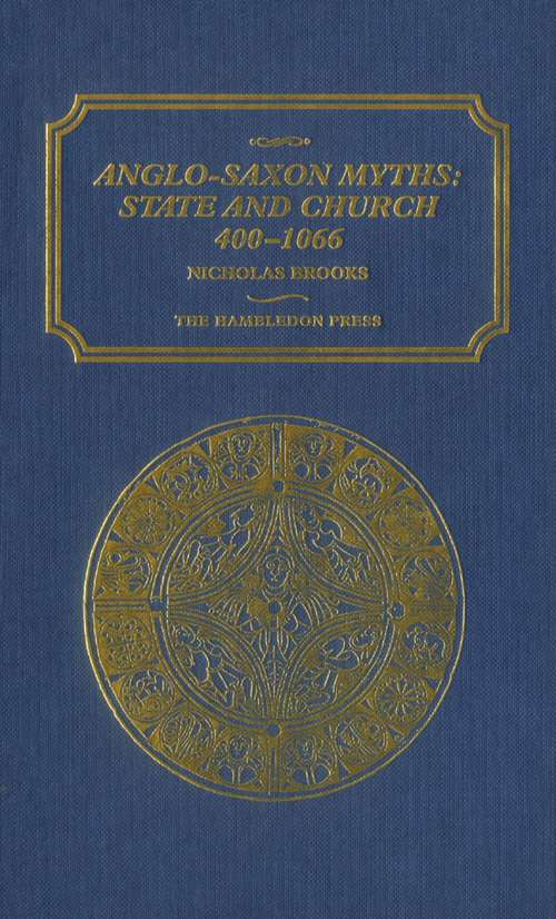 Book cover of Anglo-Saxon Myths: State and Church, 400-1066