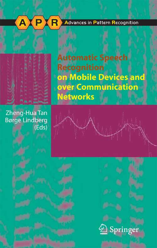 Book cover of Automatic Speech Recognition on Mobile Devices and over Communication Networks (2008) (Advances in Computer Vision and Pattern Recognition)