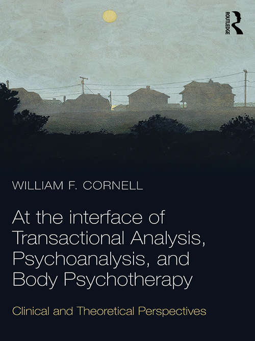 Book cover of At the Interface of Transactional Analysis, Psychoanalysis, and Body Psychotherapy: Clinical and Theoretical Perspectives