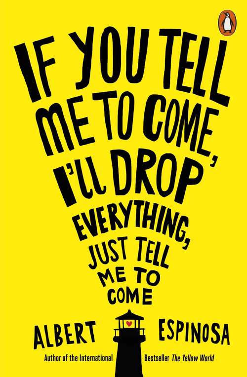 Book cover of If You Tell Me to Come, I'll Drop Everything, Just Tell Me to Come