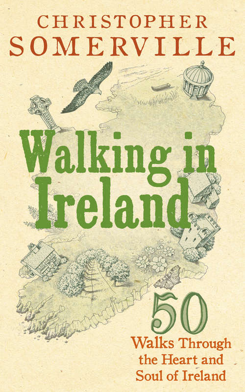 Book cover of Walking in Ireland: 50 Walks Through The Heart And Soul Of Ireland