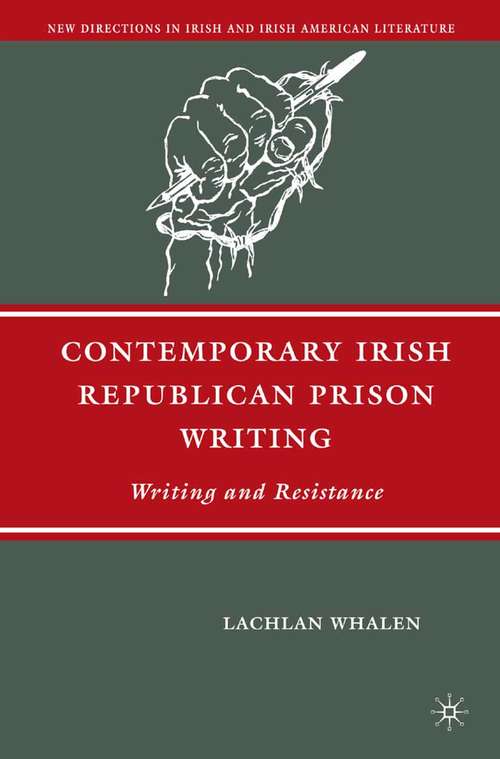 Book cover of Contemporary Irish Republican Prison Writing: Writing and Resistance (2007) (New Directions in Irish and Irish American Literature)