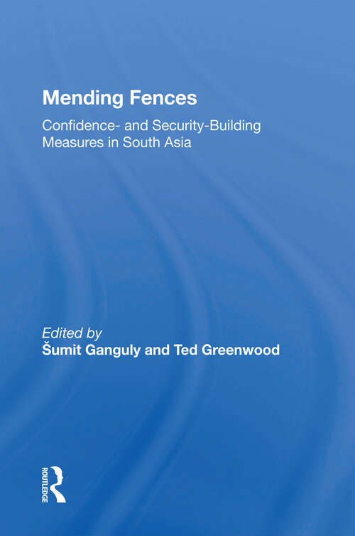 Book cover of Mending Fences: Confidence- And Security-building Measures In South Asia